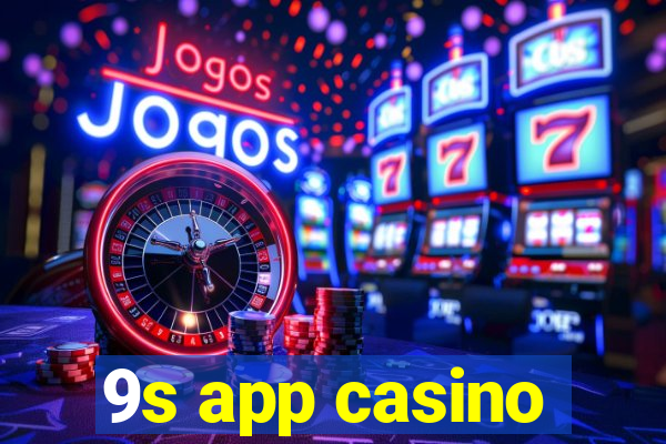 9s app casino